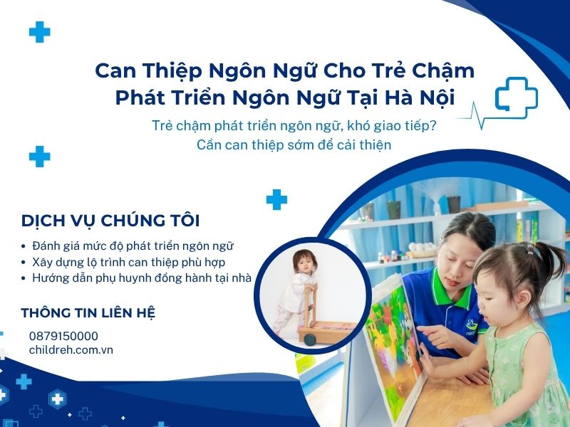 Can Thiệp Ngôn Ngữ Cho Trẻ Chậm Phát Triển Ngôn Ngữ Tại Hà Nội | ChildRehab