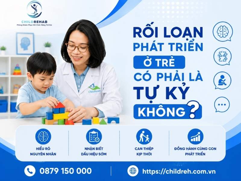 Rối Loạn Phát Triển Ở Trẻ Có Phải Là Tự Kỷ Không? 2026 | ChildRehab