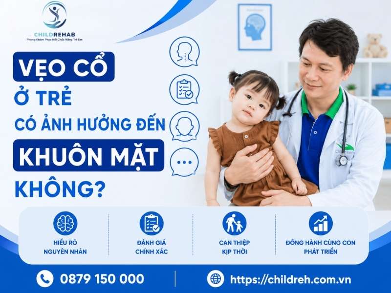 Vẹo Cổ Ở Trẻ Có Ảnh Hưởng Đến Khuôn Mặt Không? 2026 | ChildRehab