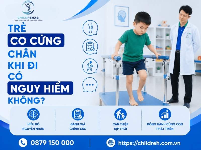 Trẻ Co Cứng Chân Khi Đi Có Nguy Hiểm Không? 2026 | ChildRehab