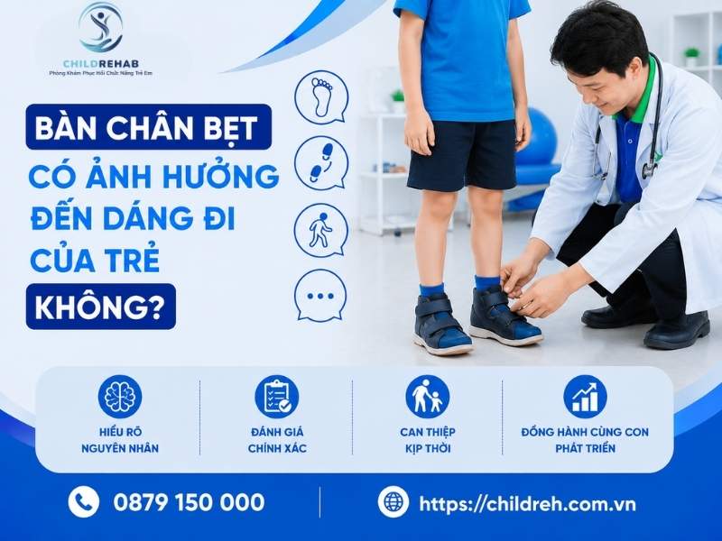 Bàn Chân Bẹt Có Ảnh Hưởng Đến Dáng Đi Của Trẻ Không? 2026 | ChildRehab