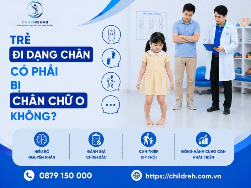 Trẻ Đi Dạng Chân Có Phải Bị Chân Chữ O Không? 2026 | ChildRehab