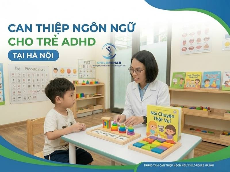 Can Thiệp Ngôn Ngữ Cho Trẻ ADHD Tại Hà Nội | ChildRehab