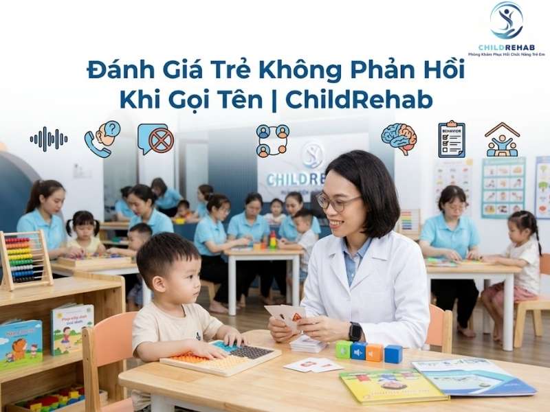 Đánh Giá Trẻ Không Phản Hồi Khi Gọi Tên 2026 | ChildRehab