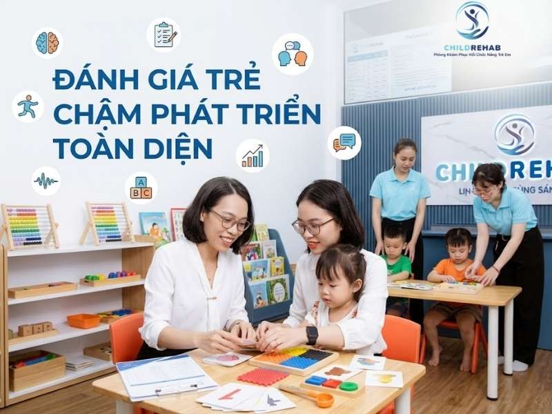 Đánh Giá Trẻ Chậm Phát Triển Toàn Diện 2026 | ChildRehab