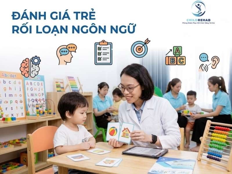 Đánh Giá Trẻ Rối Loạn Ngôn Ngữ 2026 | ChildRehab