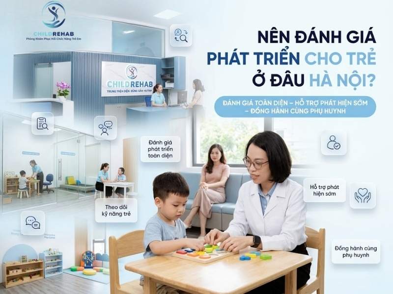 Nên Đánh Giá Phát Triển Cho Trẻ Ở Đâu Hà Nội 2026 | ChildRehab