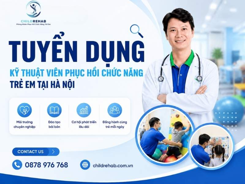 Tuyển Dụng Kỹ Thuật Viên Phục Hồi Chức Năng Trẻ Em Tại Hà Nội 2026 | ChildRehab