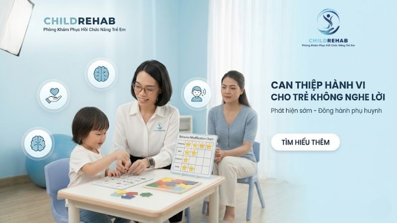 Can Thiệp Hành Vi Cho Trẻ Không Nghe Lời | ChildRehab