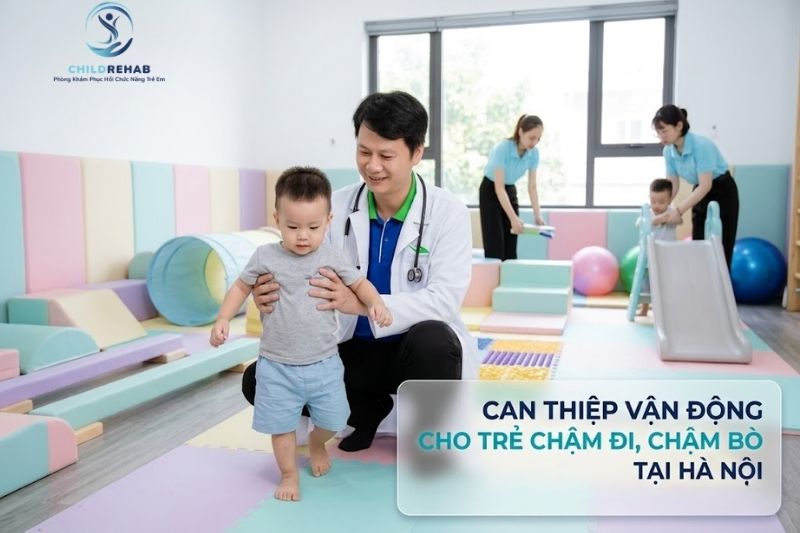 Can Thiệp Vận Động Cho Trẻ Chậm Đi, Chậm Bò Tại Hà Nội | ChildRehab
