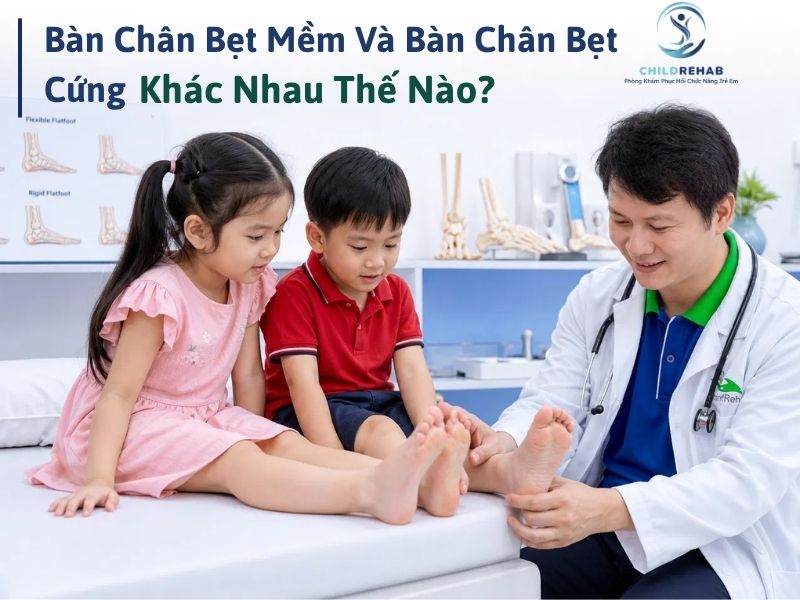 Giải thích dễ hiểu về bàn chân bẹt mềm và bàn chân bẹt cứng ở trẻ.