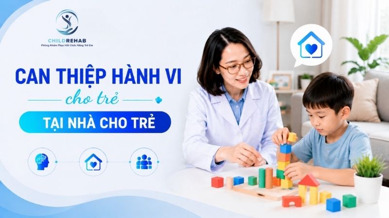 Dịch vụ can thiệp hành vi tại nhà của ChildRehab giúp trẻ cải thiện hành vi trong môi trường quen thuộc