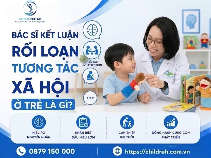 Bác sĩ kết luận rối loạn tương tác xã hội ở trẻ là gì.