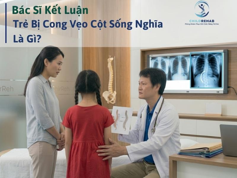 Khi bác sĩ kết luận trẻ bị cong vẹo cột sống.