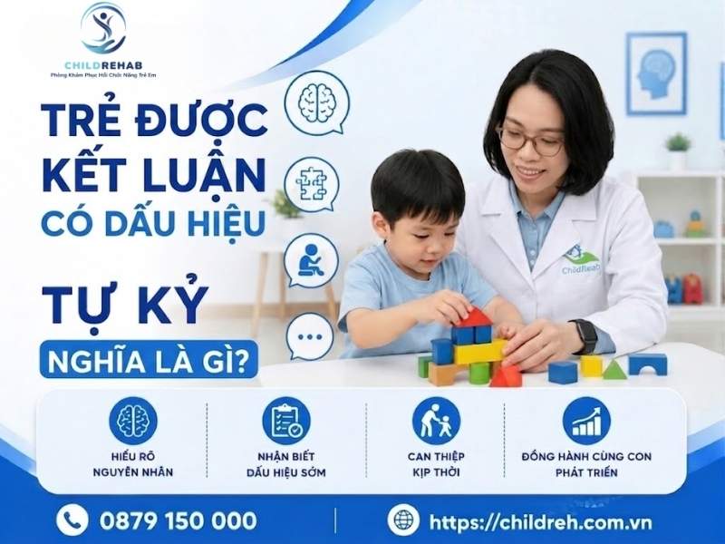 Trẻ được kết luận có dấu hiệu tự kỷ.